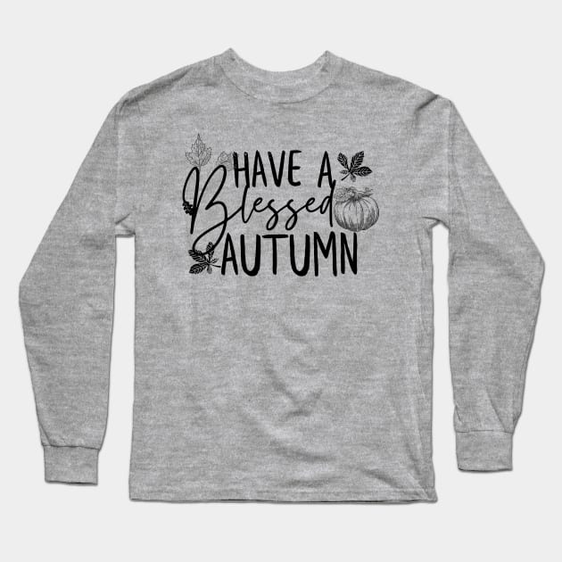 Have a Blessed Autumn Long Sleeve T-Shirt by SalxSal